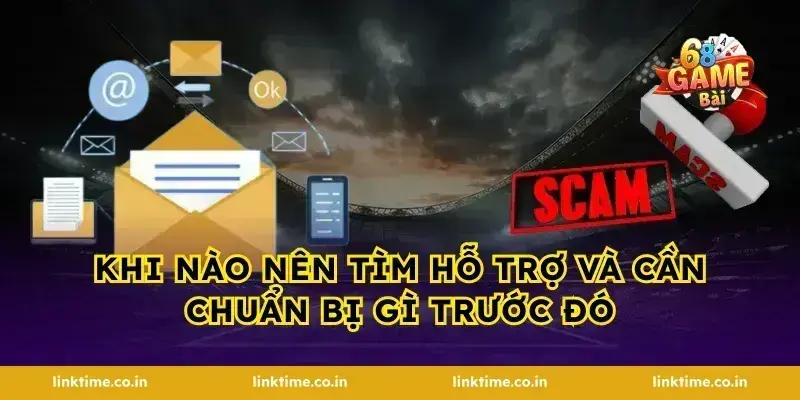 Khi nào nên tìm hỗ trợ và cần chuẩn bị gì trước đó