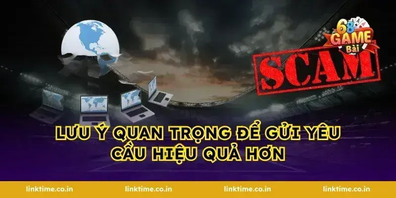 Lưu ý quan trọng để gửi yêu cầu hiệu quả hơn